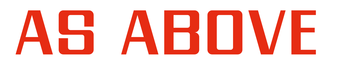 text that reads: As Above